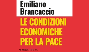 Emiliano Brancaccio - Le condizioni economiche per la pace