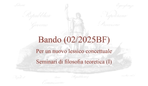 Bando (02/2025BF) – Per un nuovo lessico concettuale. Seminari di filosofia teoretica (I)