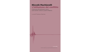 Francesco Marchesi - Niccolò Machiavelli e le istituzioni del conflitto