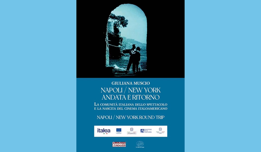 Giuliana Muscio - Napoli/New York andata e ritorno. La comunità italiana dello spettacolo e la nascita del cinema italoamericano