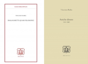 &quot;Dialoghetti quasi filosofici&quot; e &quot;Antiche dimore. 1969-2009&quot; di Vincenzo Barba