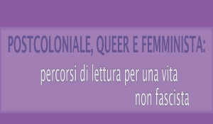 Postcoloniale, queer e femminista: percorsi di lettura per una vita non fascista