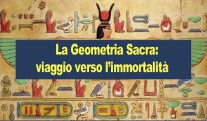 La Geometria Sacra: viaggio verso l&#039;immortalità